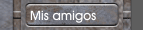 Mis amigos
